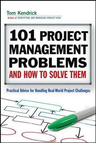 Cover image for 101 Project Management Problems and How to Solve Them: Practical Advice for Handling Real-World Project Challenges