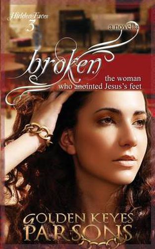 Cover image for Broken: The Woman Who Anointed Jesus's Feet