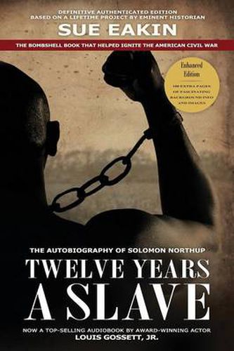 Cover image for Twelve Years a Slave - Enhanced Edition by Dr. Sue Eakin Based on a Lifetime Project. New Info, Images, Maps