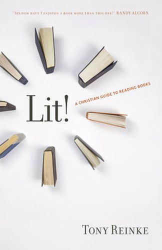 Cover image for Lit!: A Christian Guide to Reading Books