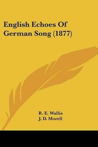 Cover image for English Echoes of German Song (1877)