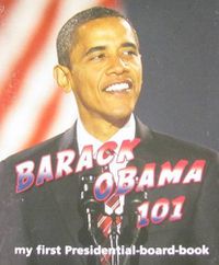 Cover image for Barack Obama 101: My First Presidential-Board-Book