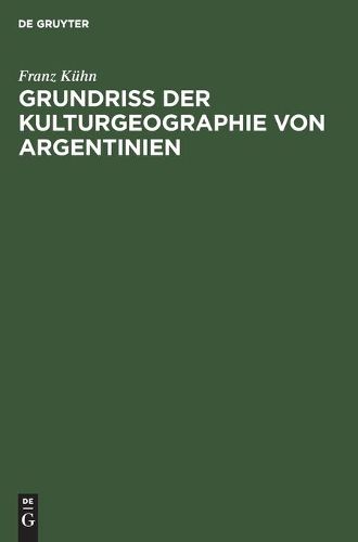 Cover image for Grundriss Der Kulturgeographie Von Argentinien