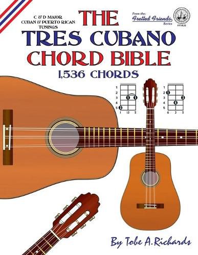 Cover image for The Tres Cubano Chord Bible: Cuban and Puerto Rican Tunings 1,536 Chords