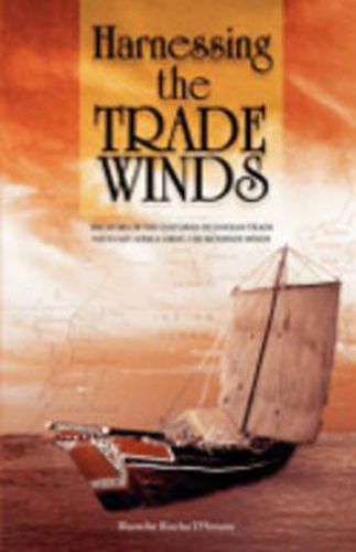 Cover image for Harnessing the Trade Winds: The Story of the Centuries-Old Indian Trade with East Africa, Using the Monsoon Winds