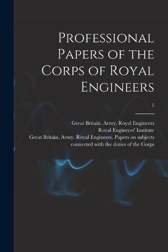 Professional Papers of the Corps of Royal Engineers; 1