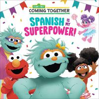 Cover image for Spanish Is My Superpower! (Sesame Street)