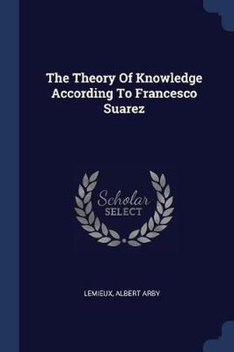 Cover image for The Theory of Knowledge According to Francesco Suarez