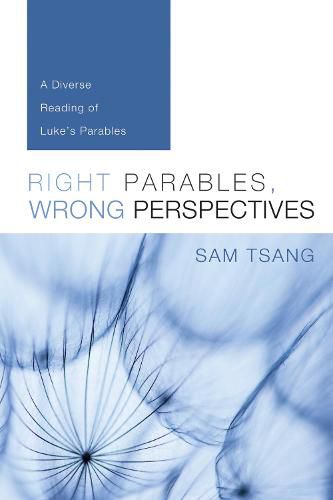 Right Parables, Wrong Perspectives: A Diverse Reading of Luke's Parables