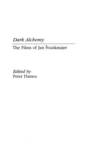 Cover image for Dark Alchemy: The Films of Jan Svankmajer