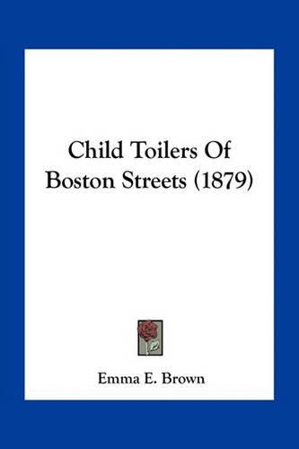 Child Toilers of Boston Streets (1879)