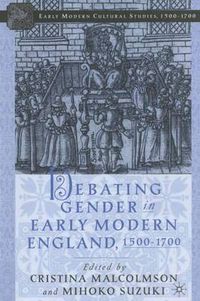 Cover image for Debating Gender in Early Modern England, 1500-1700