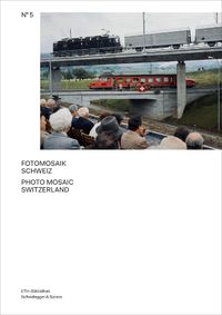 Cover image for Photo Mosaic Switzerland: The Archive of the Image Agency Comet Photo AG