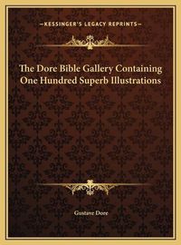 Cover image for The Dore Bible Gallery Containing One Hundred Superb Illustrations