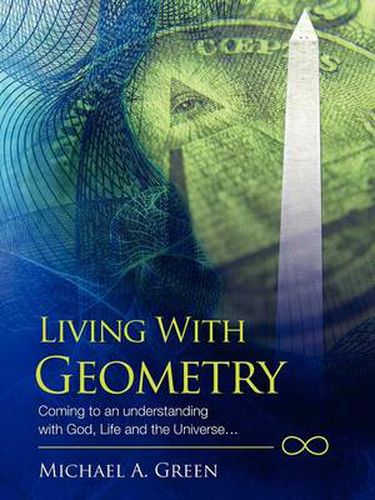 Cover image for Living with Geometry: Coming to an Understanding with God, Life and the Universe...