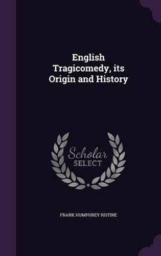 Cover image for English Tragicomedy, Its Origin and History