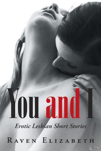 Cover image for You and I: Erotic Lesbian Short Stories