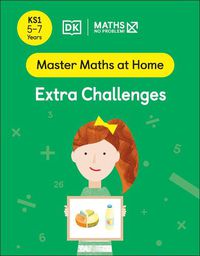 Cover image for Maths - No Problem! Extra Challenges, Ages 5-7 (Key Stage 1)