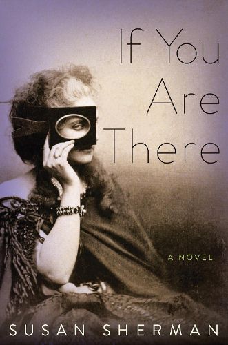 Cover image for If You Are There: A Novel