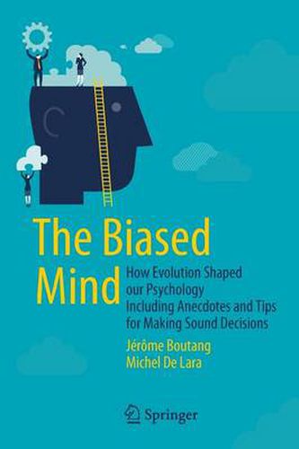 Cover image for The Biased Mind: How Evolution Shaped our Psychology Including Anecdotes and Tips for Making Sound Decisions