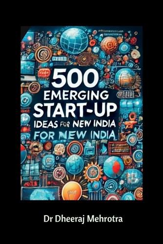 Cover image for 500 Emerging Start Up Ideas for New India