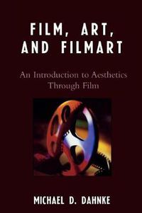 Cover image for Film, Art, and Filmart: An Introduction to Aesthetics Through Film