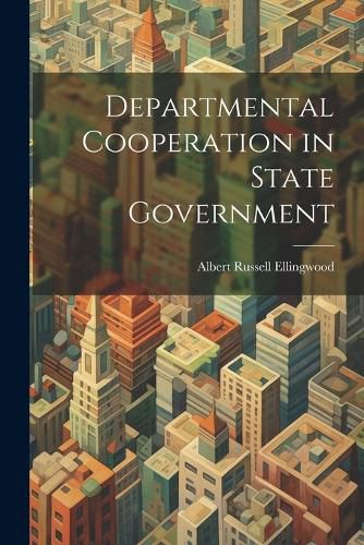 Cover image for Departmental Cooperation in State Government