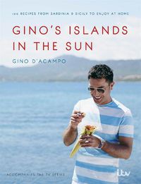 Cover image for Gino's Islands in the Sun: 100 recipes from Sardinia and Sicily to enjoy at home