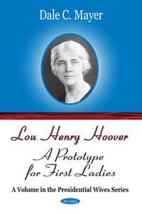 Cover image for Lou Henry Hoover: A Prototype for First Ladies