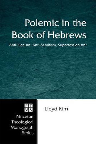 Cover image for Polemic in the Book of Hebrews: Anti-Judaism, Anti-Semitism, Supersessionism?