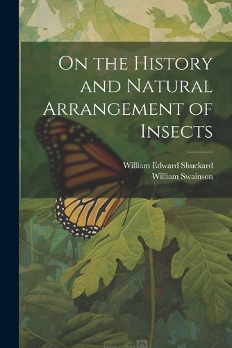 Cover image for On the History and Natural Arrangement of Insects