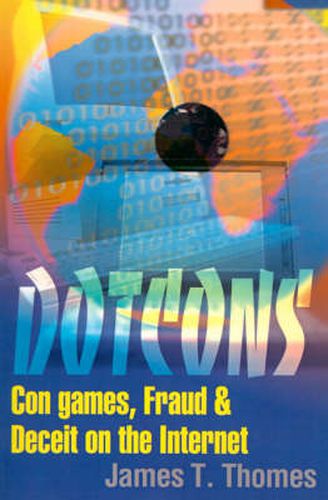 Cover image for Dotcons: Con Games, Fraud, and Deceit on the Internet