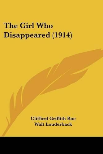 Cover image for The Girl Who Disappeared (1914)