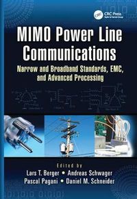 Cover image for MIMO Power Line Communications: Narrow and Broadband Standards, EMC, and Advanced Processing