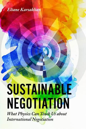 Cover image for Sustainable Negotiation: What Physics Can Teach Us About International Negotiation