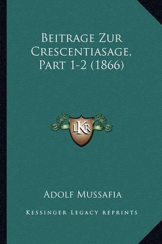 Cover image for Beitrage Zur Crescentiasage, Part 1-2 (1866)