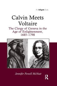 Cover image for Calvin Meets Voltaire: The Clergy of Geneva in the Age of Enlightenment, 1685-1798