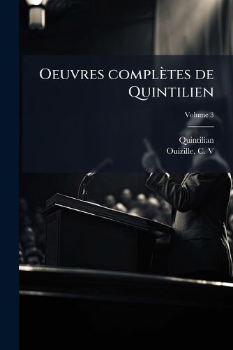 Cover image for Oeuvres Compl Tes de Quintilien Volume 3