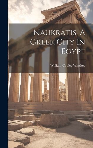 Cover image for Naukratis, A Greek City In Egypt