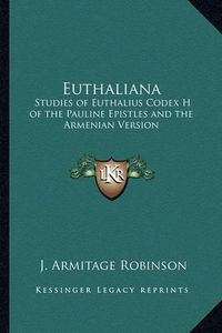 Cover image for Euthaliana: Studies of Euthalius Codex H of the Pauline Epistles and the Armenian Version