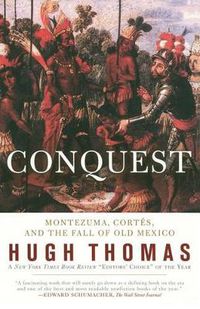 Cover image for Conquest: Montezuma, Cortes, and the Fall of Old Mexico
