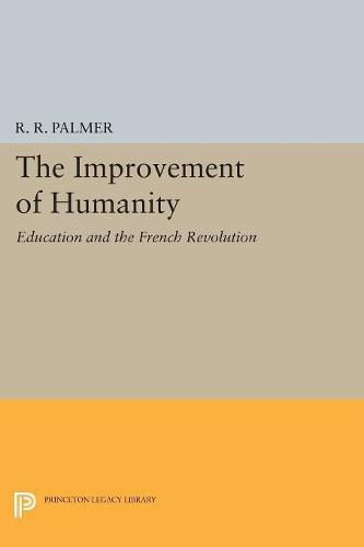 Cover image for The Improvement of Humanity: Education and the French Revolution