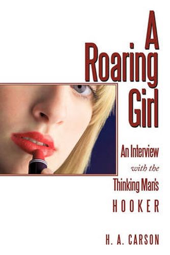 Cover image for A Roaring Girl: An Interview with the Thinking Man's Hooker