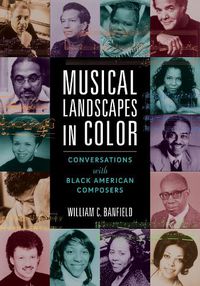 Cover image for Musical Landscapes in Color: Conversations with Black American Composers