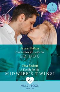 Cover image for Cinderella's Kiss With The Er Doc / A Daddy For The Midwife's Twins?