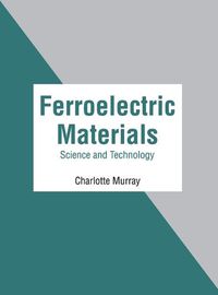 Cover image for Ferroelectric Materials: Science and Technology