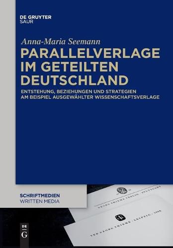 Cover image for Parallelverlage Im Geteilten Deutschland: Entstehung, Beziehungen Und Strategien Am Beispiel Ausgewahlter Wissenschaftsverlage