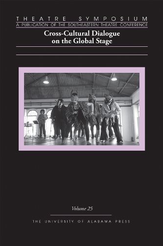 Cover image for Theatre Symposium, Volume 25: Cross-Cultural Dialogue on the Global Stage