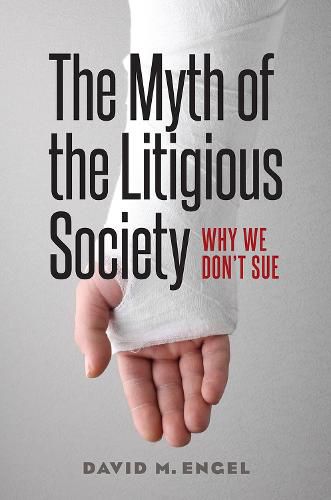 Cover image for The Myth of the Litigious Society: Why We Don't Sue