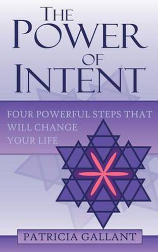 Cover image for The Power of Intent: Four Powerful Steps That Will Change Your Life